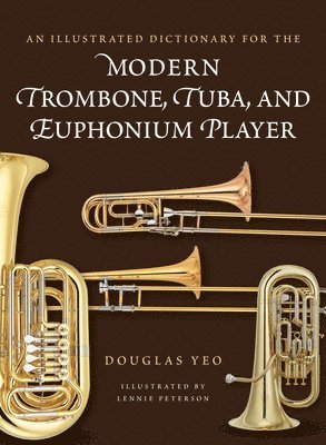 An Illustrated Dictionary for the Modern Trombone, Tuba, and Euphonium Player 1