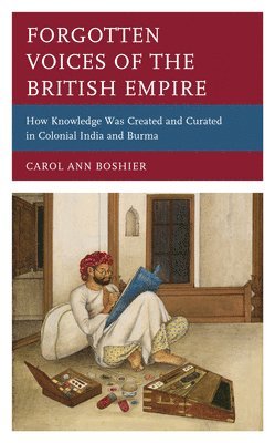 Carol Ann Boshier - Forgotten Voices of the British Empire, Inbunden