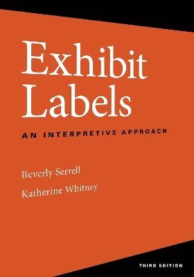 Beverly Serrell, Katherine Whitney - Exhibit Labels, Inbunden
