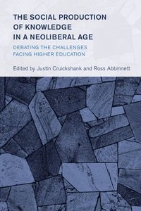 bokomslag The Social Production of Knowledge in a Neoliberal Age