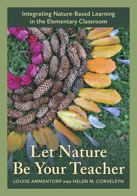 Louise Ammentorp, Helen M. Corveleyn - Let Nature Be Your Teacher, Inbunden