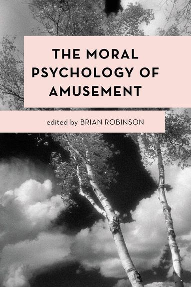 Brian Robinson - Moral Psychology of Amusement, Häftad