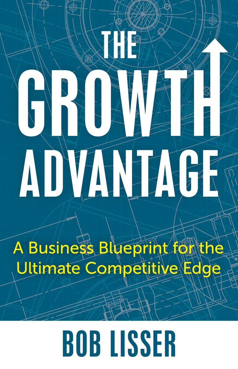 Bob Lisser - Growth Advantage, Inbunden