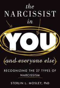 bokomslag The Narcissist in You and Everyone Else