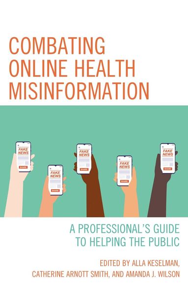 Alla Keselman, Catherine Arnott Smith, Amanda J. Wilson - Combating Online Health Misinformation, Häftad