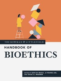 bokomslag The Rowman & Littlefield Handbook of Bioethics
