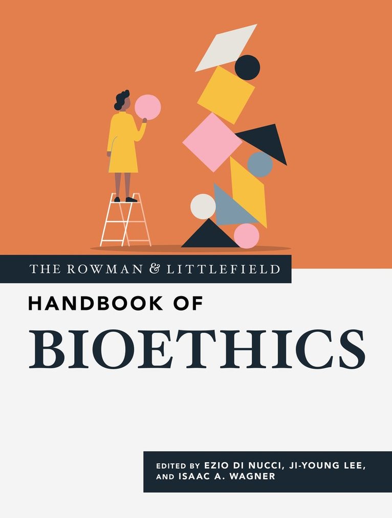 Ezio Di Nucci, Ji-Young Lee, Isaac A. Wagner, Ezio Di Nucci - Rowman & Littlefield Handbook of Bioethics, Inbunden