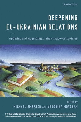 Michael Emerson, Veronika Movchan - Deepening EU-Ukrainian Relations, Inbunden