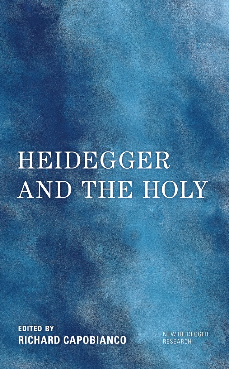 Richard Capobianco, and author of <i>Engaging Heide Capobianco, Richard, professor of philosophy, Stonehill College - Heidegger and the Holy, Inbunden