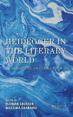 Florian Grosser, Nassima Sahraoui - Heidegger in the Literary World, Inbunden