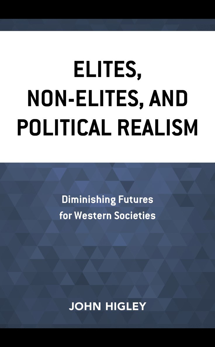 John Higley - Elites, Non-Elites, and Political Realism, Häftad