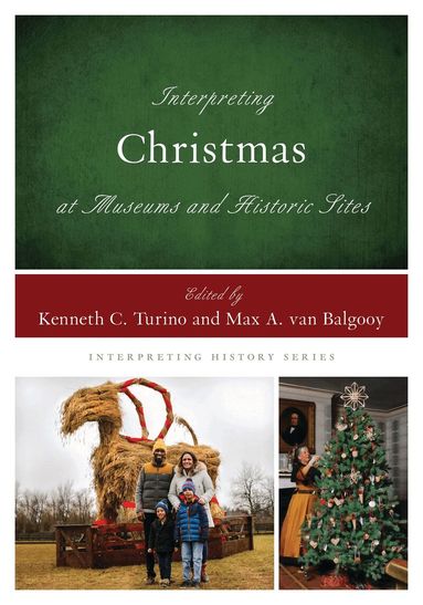 Kenneth C. Turino, Max A. van Balgooy - Interpreting Christmas at Museums and Historic Sites, Inbunden