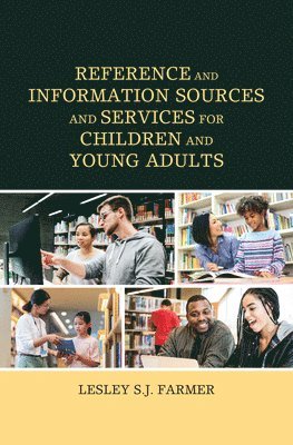 Lesley S.J. Farmer, Lesley S. J. Farmer - Reference and Information Sources and Services for Children and Young Adults, Häftad