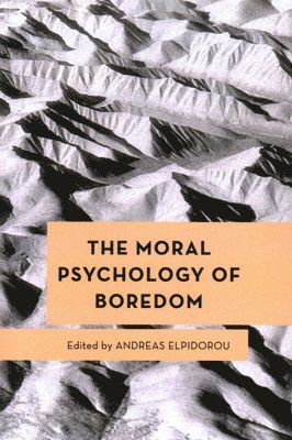 bokomslag The Moral Psychology of Boredom