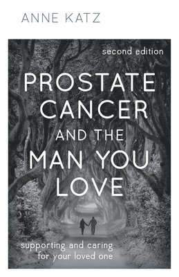 Anne Katz - Prostate Cancer and the Man You Love, Inbunden