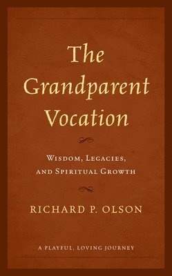 Richard P. Olson - Grandparent Vocation, Häftad