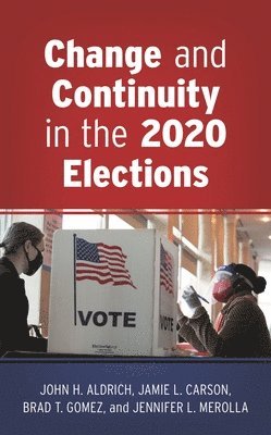 John H. Aldrich, Jamie L. Carson, Brad T. Gomez, Jennifer L. Merolla - Change and Continuity in the 2020 Elections, Häftad