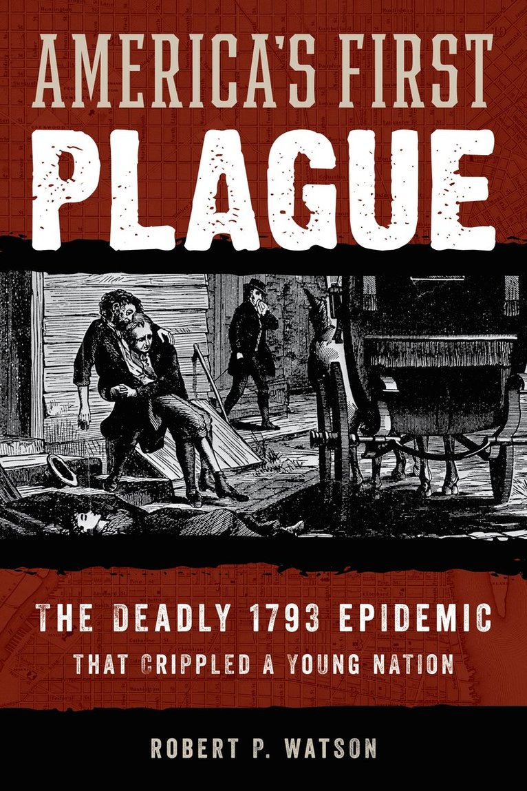 Robert P. Watson, Robert P Watson - America's First Plague, Inbunden