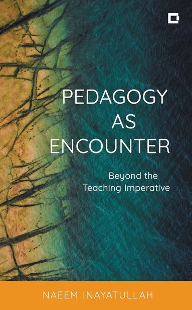 Naeem Inayatullah - Pedagogy as Encounter, Häftad