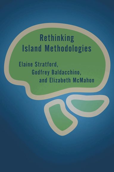 Elaine Stratford, Godfrey Baldacchino, Elizabeth McMahon - Rethinking Island Methodologies, Häftad