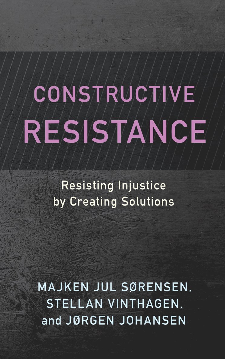 Majken Jul Sørensen, Stellan Vinthagen, Jørgen Johansen - Constructive Resistance, Inbunden