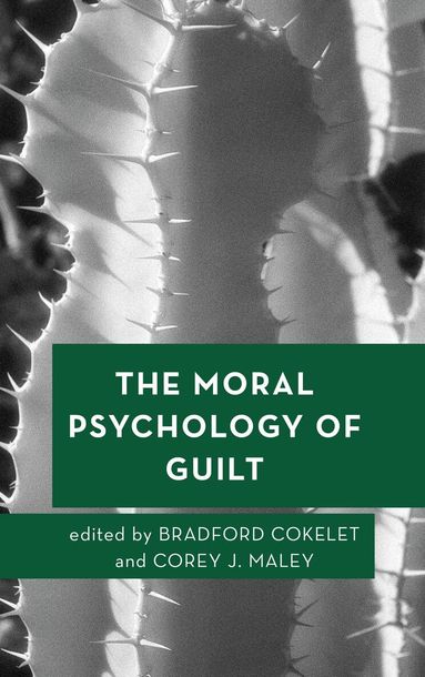 Bradford Cokelet, Corey J. Maley - Moral Psychology of Guilt, Häftad