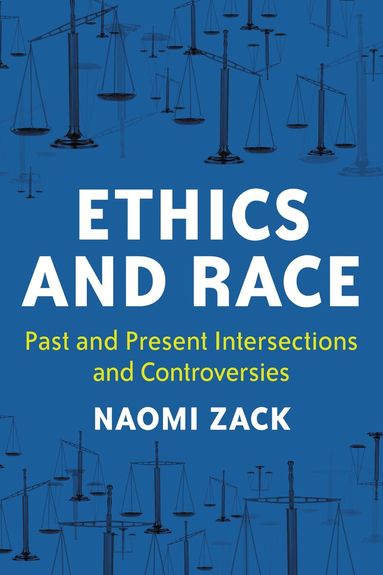 Naomi Zack - Ethics and Race, Häftad