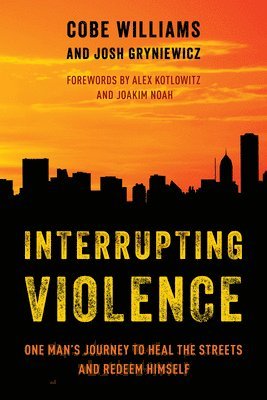 Cobe Williams, Josh Gryniewicz - Interrupting Violence, Inbunden
