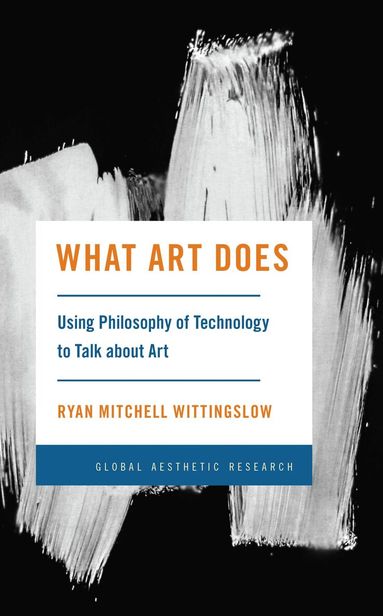 Ryan Mitchell Wittingslow - What Art Does, Inbunden