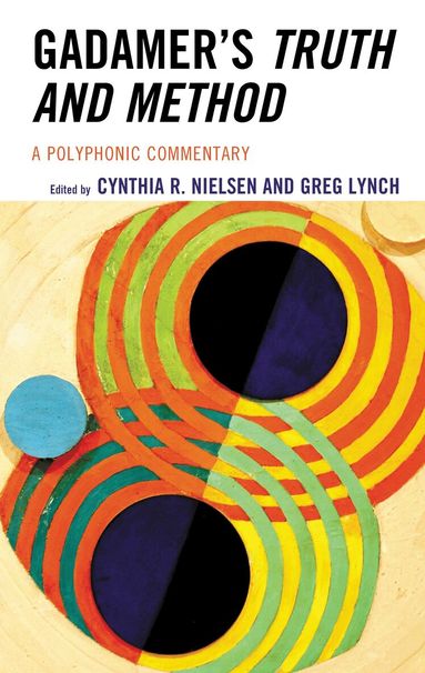 Cynthia R. Nielsen, Greg Lynch - Gadamer's Truth and Method, Inbunden