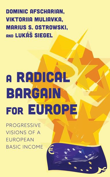 Dominic Afscharian, Viktoriia Muliavka, Marius S. Ostrowski, Lukáš Siegel - Radical Bargain for Europe, Häftad
