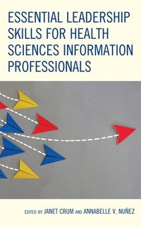 bokomslag Essential Leadership Skills for Health Sciences Information Professionals