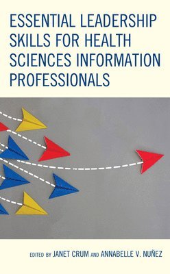 bokomslag Essential Leadership Skills for Health Sciences Information Professionals