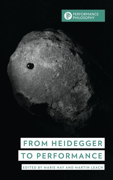 Marie Hay, Martin Leach - From Heidegger to Performance, Inbunden