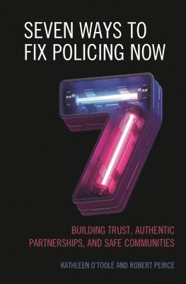 bokomslag Seven Ways to Fix Policing NOW