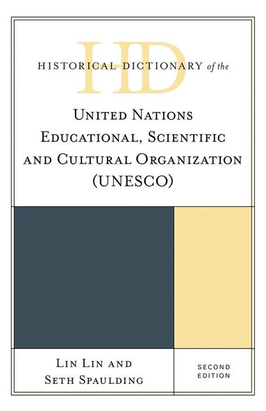 Lin Lin, Seth Spaulding - Historical Dictionary of the United Nations Educational, Scientific and Cultural Organization (UNESCO), Inbunden