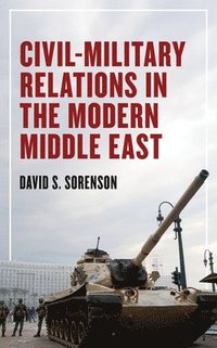 bokomslag Civil-Military Relations in the Modern Middle East