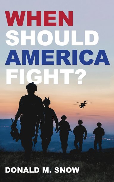 bokomslag When Should America Fight?