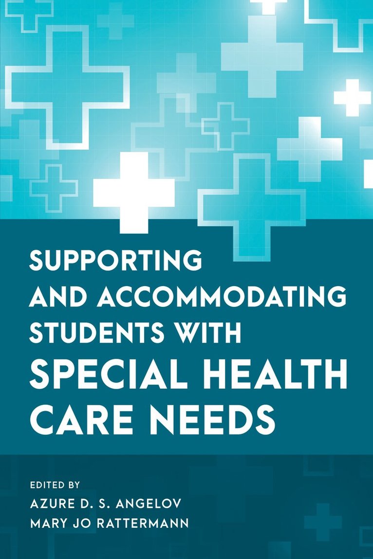 Azure D. S. Angelov, Mary Jo Rattermann - Supporting and Accommodating Students with Special Health Care Needs, Inbunden