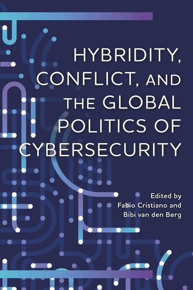 Fabio Cristiano, Bibi van den Berg - Hybridity, Conflict, and the Global Politics of Cybersecurity, Inbunden