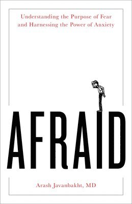 Arash Javanbakht, MD, Arash Javanbakht, Arash Javanbakht, MD, MD Arash Javanbakht - Afraid, Inbunden