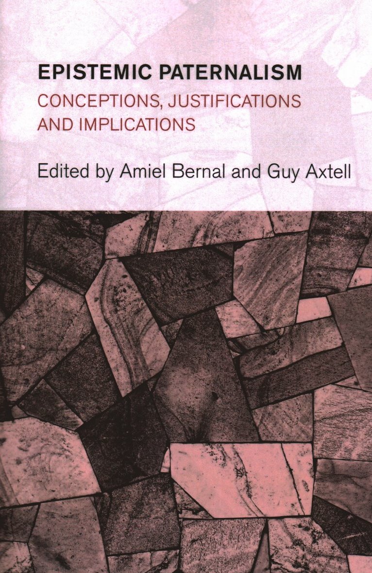 Guy Axtell, Amiel Bernal, Radford University Axtell, Guy, USA Bernal, Amiel, Lecturer in Philosophy, Virginia Tech University - Epistemic Paternalism, Häftad