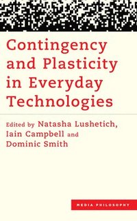 bokomslag Contingency and Plasticity in Everyday Technologies