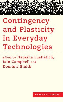 Contingency and Plasticity in Everyday Technologies 1