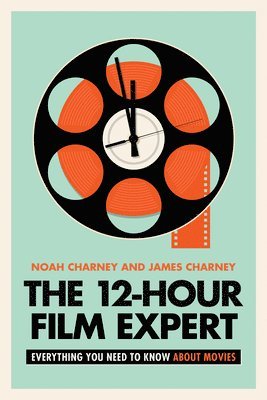Noah Charney, James Charney - 12-Hour Film Expert, Inbunden
