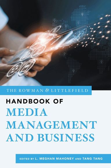 L. Meghan Mahoney, Tang Tang - Rowman & Littlefield Handbook of Media Management and Business, Häftad