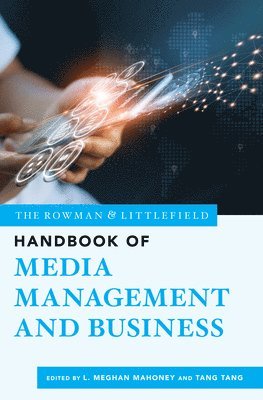 bokomslag Rowman & Littlefield Handbook of Media Management and Business