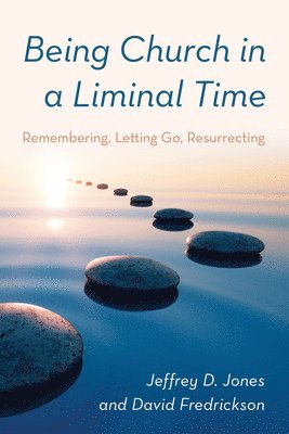 Being Church in a Liminal Time 1