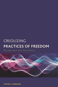 bokomslag Creolizing Practices of Freedom