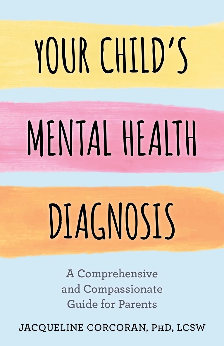 Jacqueline Corcoran - Your Child's Mental Health Diagnosis, Inbunden